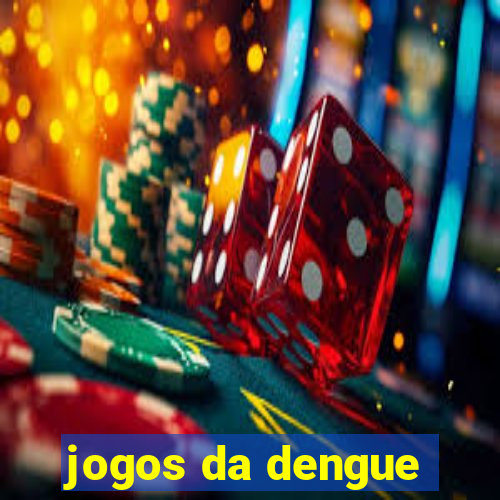 jogos da dengue